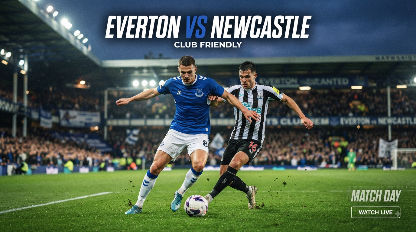 Streaming Everton vs Newcastle Club Friendly Malam Ini Pukul 23.15 WIB Tigoals Menjadi Pilihan Mengikuti Perkembangan Laga Persahabatan Terbaru